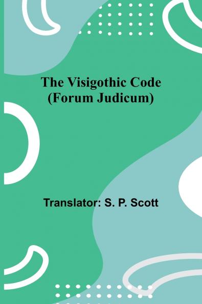 The Visigothic code (Forum Judicum)