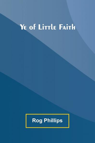 Ye of Little Faith