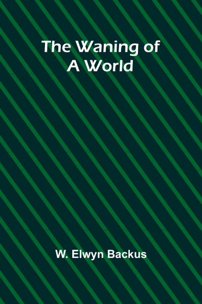 The waning of a world