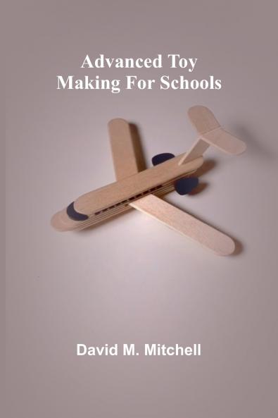 Advanced Toy Making for Schools