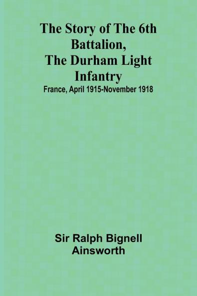 The story of the 6th Battalion the Durham Light Infantry