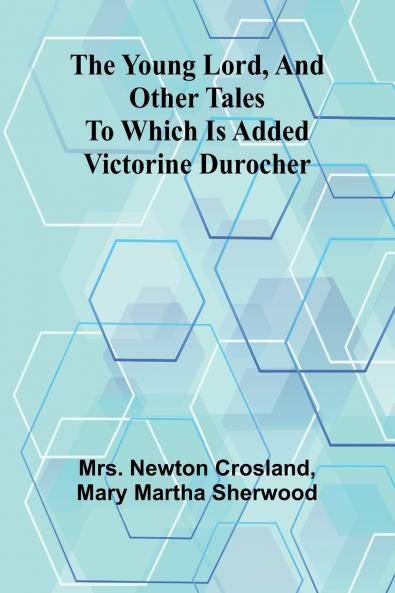 The Young Lord and Other Tales; to which is added Victorine Durocher