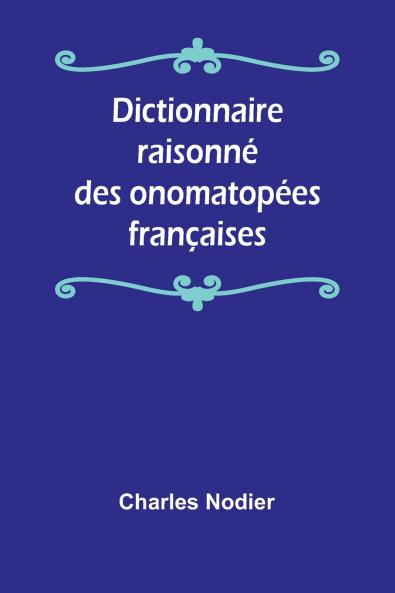Dictionnaire raisonné des onomatopées françaises
