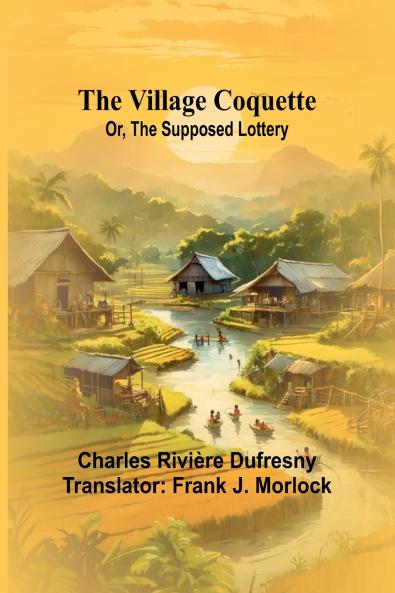 The Village Coquette; Or The Supposed Lottery