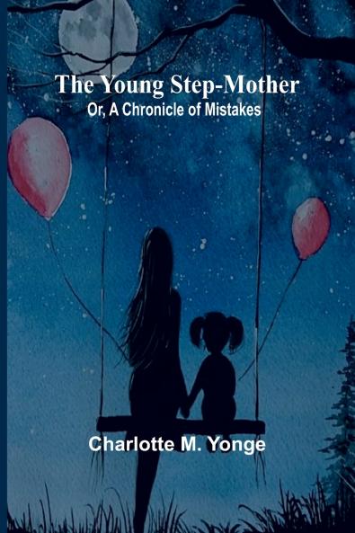 The Young Step-Mother; Or A Chronicle of Mistakes