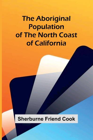 The Aboriginal Population of the North Coast of California