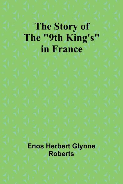 The Story of the 9th King's in France
