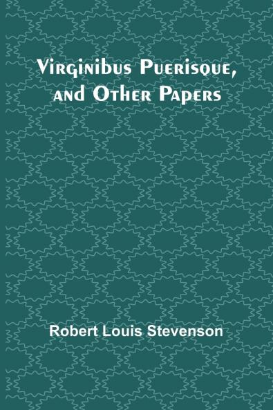Virginibus Puerisque and Other Papers