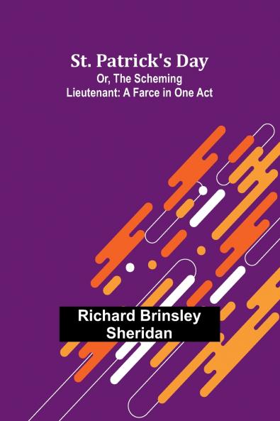 St. Patrick's Day; Or The Scheming Lieutenant