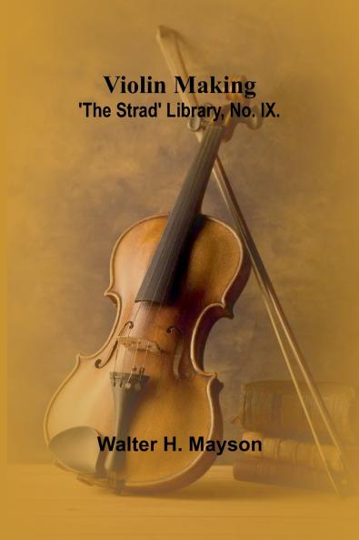 Violin Making; 'The Strad' Library No. IX.
