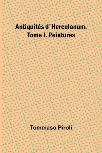 Antiquités d'Herculanum Tome I. Peintures