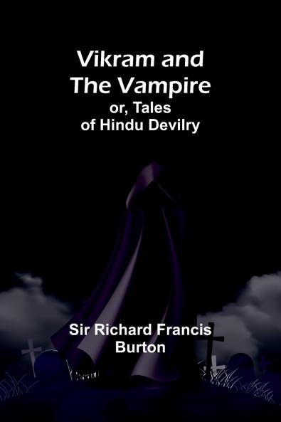 Vikram and the Vampire; or Tales of Hindu Devilry