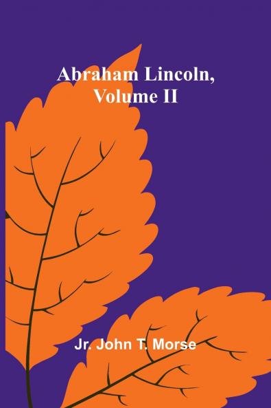 Abraham Lincoln Volume II