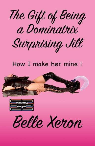 The Gift of Being a Dominatrix - Surprising Jill