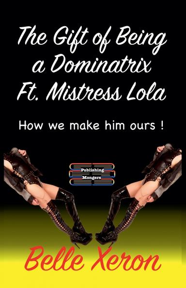 The Gift of Being a Dominatrix Ft. Mistress Lola