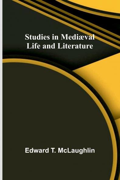 Studies in Mediæval Life and Literature