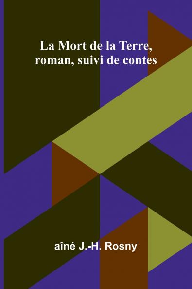La Mort de la Terre roman suivi de contes