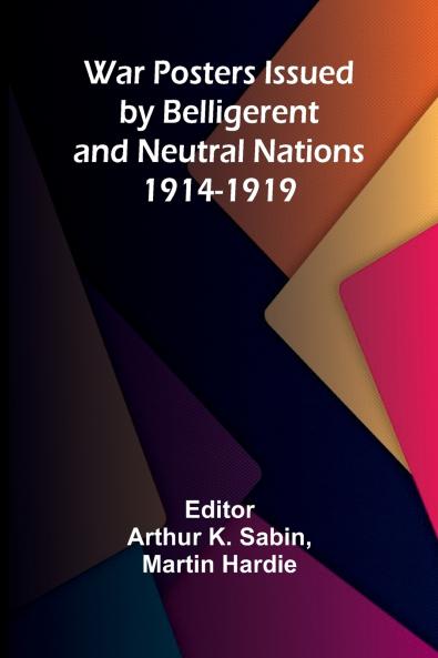 War Posters Issued by Belligerent and Neutral Nations 1914-1919