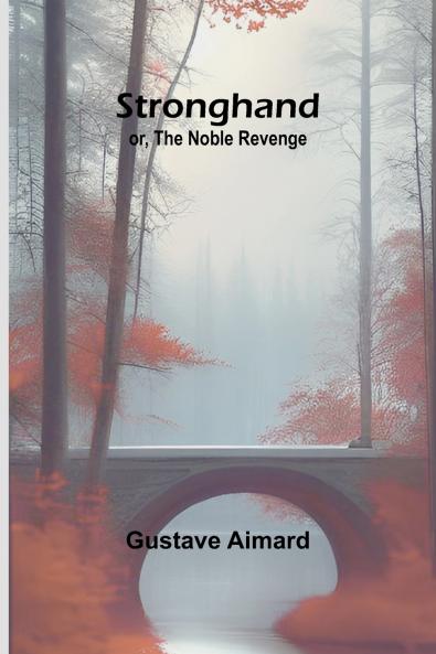 Stronghand; or The Noble Revenge