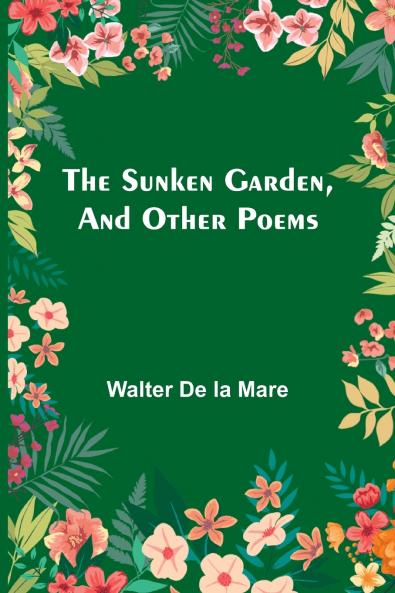 The Sunken Garden and Other Poems