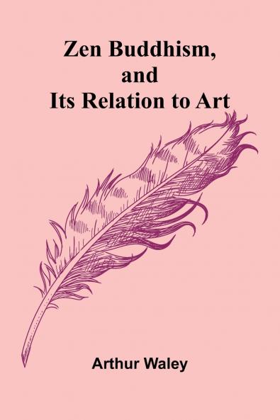 Zen Buddhism and Its Relation to Art