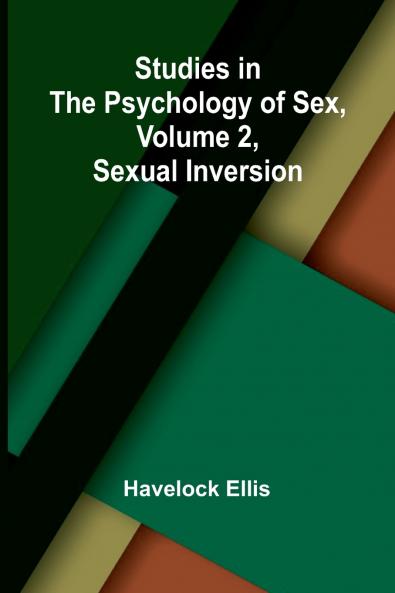 Studies in the Psychology of Sex Volume 2 Sexual Inversion