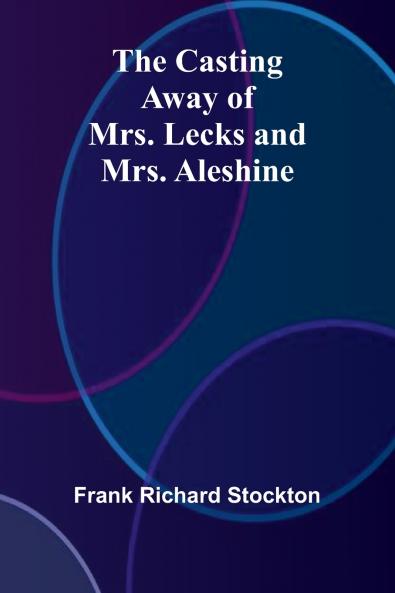 The Casting Away of Mrs. Lecks and Mrs. Aleshine