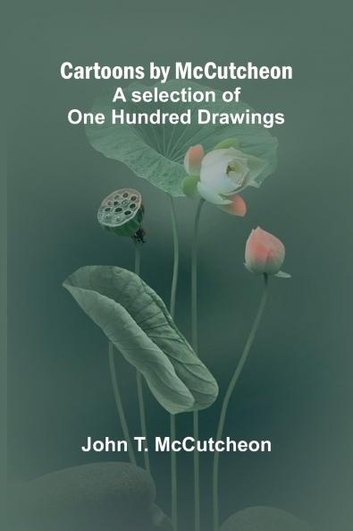 Cartoons by McCutcheon; A selection of one hundred drawings