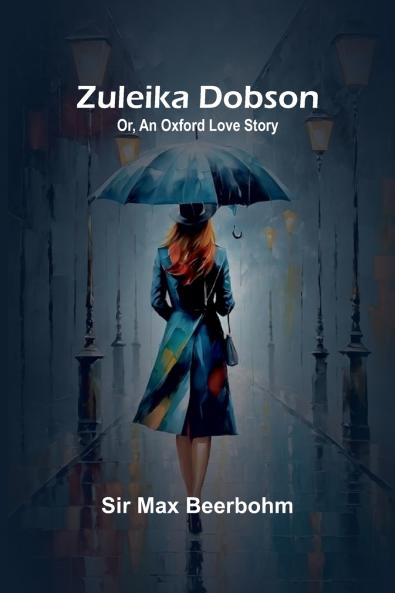 Zuleika Dobson; Or An Oxford Love Story