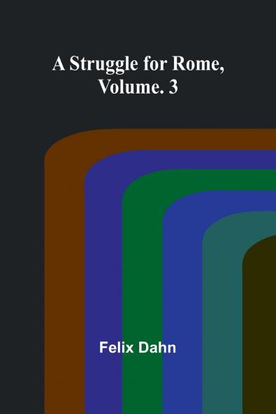 A Struggle for Rome Volume. 3