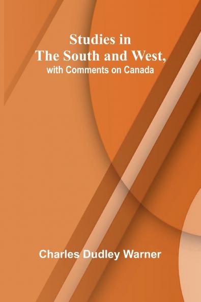 Studies in the South and West with Comments on Canada
