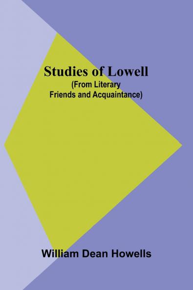 Studies of Lowell (from Literary Friends and Acquaintance)
