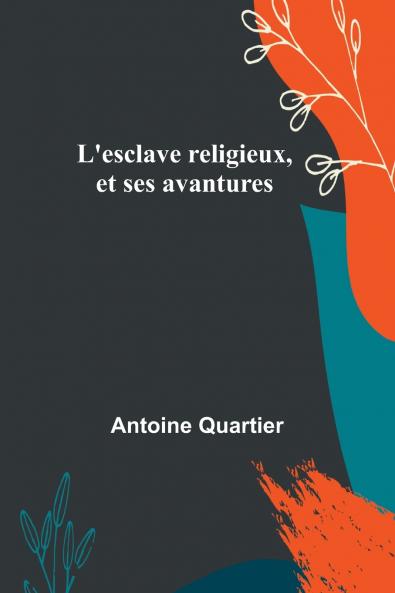 L'esclave religieux et ses avantures