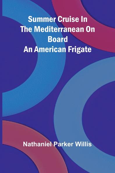 Summer Cruise in the Mediterranean on board an American frigate