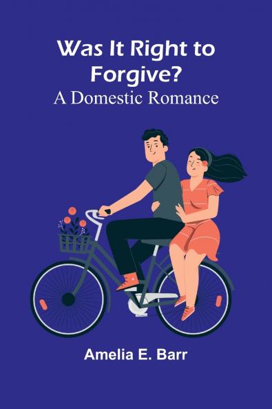 Was It Right To Forgive? A Domestic Romance