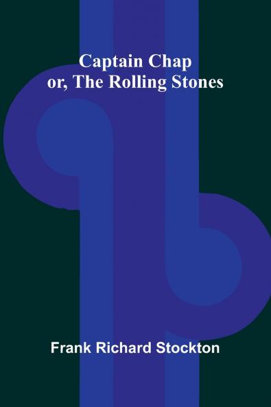 Captain Chap; or The Rolling Stones