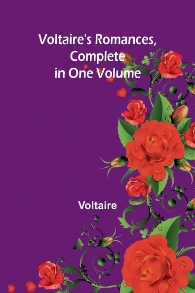 Voltaire's Romances Complete in One Volume