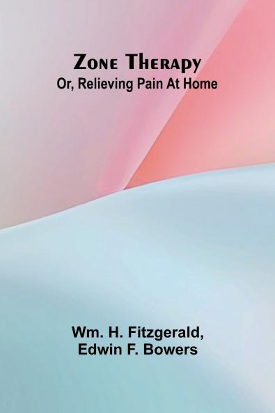 Zone therapy; or Relieving pain at home