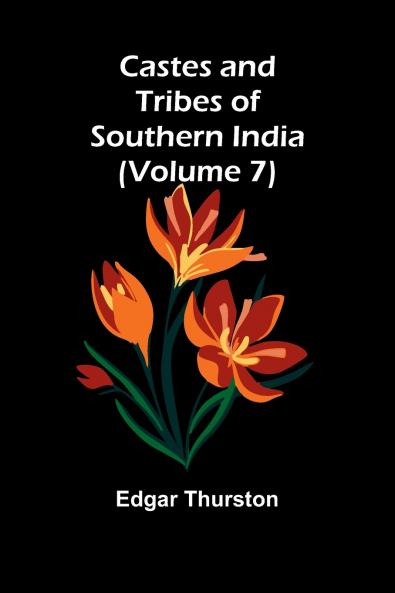 Castes and Tribes of Southern India (Volume 7)