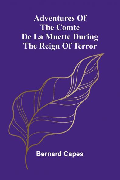 Adventures of the Comte de la Muette during the Reign of Terror