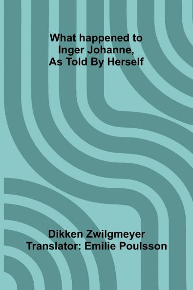 What Happened To Inger Johanne As Told By Herself