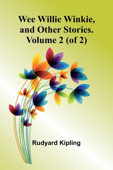 Wee Willie Winkie And Other Stories. Volume 2 (Of 2)