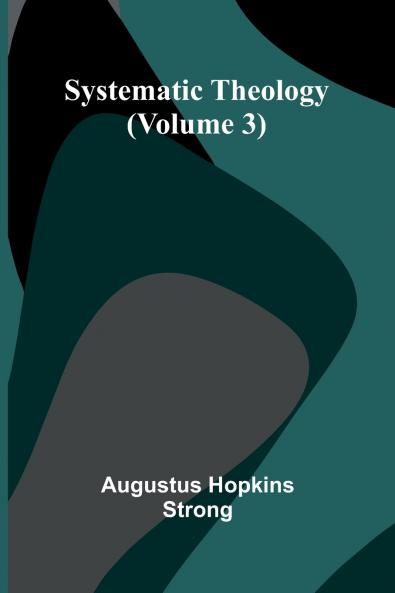 Systematic Theology (Volume 3)