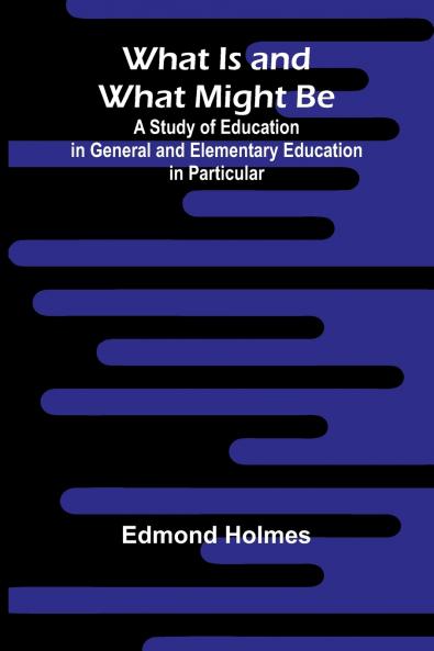What Is And What Might Be A Study Of Education In General And Elementary Education In Particular