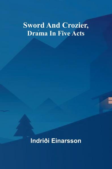 Sword and crozier drama in five acts
