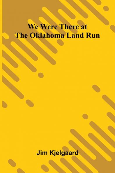 We Were There At The Oklahoma Land Run