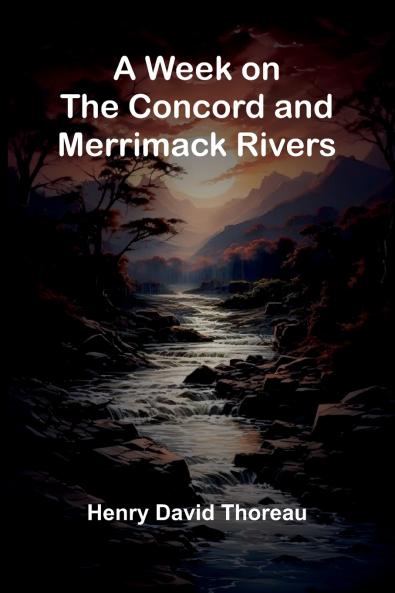 A Week On The Concord And Merrimack Rivers