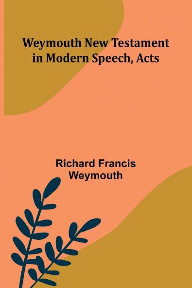 Weymouth New Testament In Modern Speech Acts