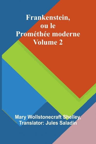 Frankenstein ou le Prométhée moderne Volume 2