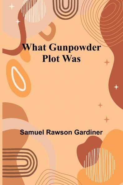 What Gunpowder Plot Was
